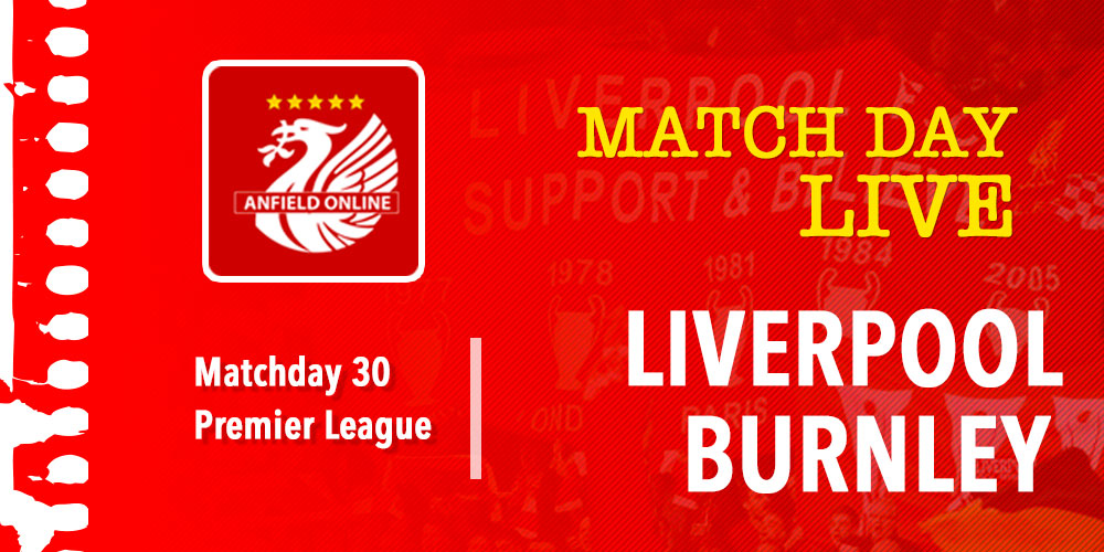 LFC 4-2 Burnley: As it happened - Anfield Online