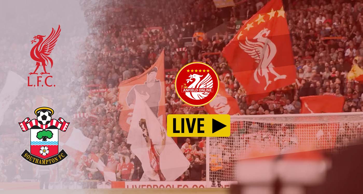 As it happened LFC 30 Southampton Anfield Online